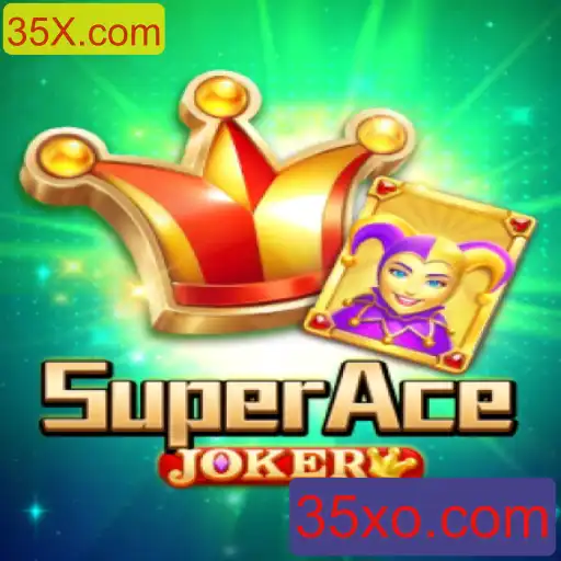 Descubra o Fascinante Mundo de SuperAceJoker com a Influência de 35X.com